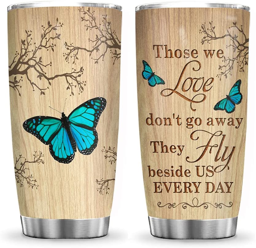 Memorial Tumbler 20oz Butterfly Those We Love Don't Go Away, Butterfly Lovers, Butterfly Inspiration Tumbler