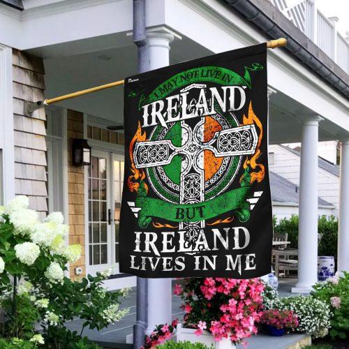 I May Not Live In Ireland But Ireland Lives In Me Garden Flag, House Flag