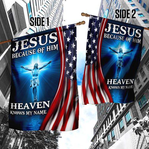 Jesus Because Of Him Heaven Knows My Name American US Garden Flag, House Flag