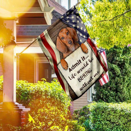 Life Would Be Boring Without Me Dachshund Garden Flag, House Flag