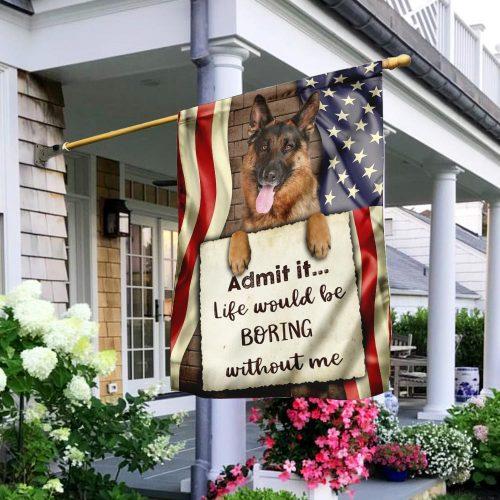 Life Would Be Boring Without Me German Shepherd Garden Flag, House Flag