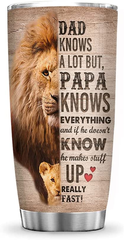 Lion Papa My Dad Knows Everything, Gift for Lion Lovers Tumbler Cup